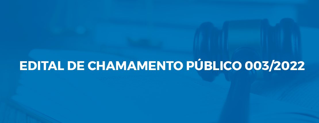 EDITAL DE CHAMAMENTO PÚBLICO 003/2022